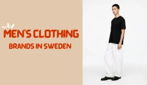 Top 10 Men's Clothing Brands in Sweden