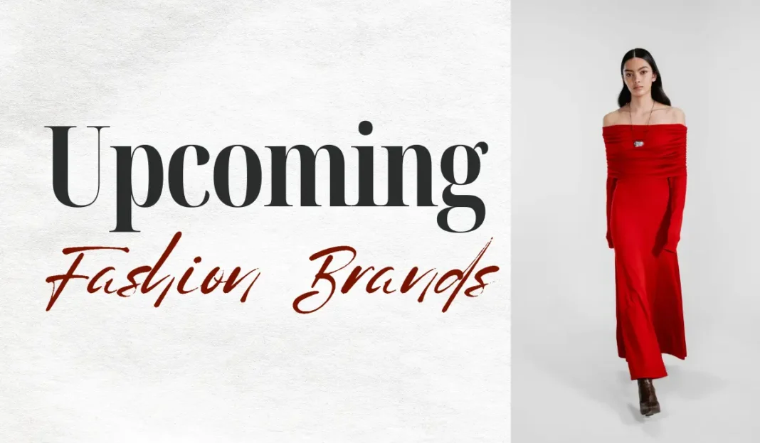 Top 10 Upcoming Fashion Brands