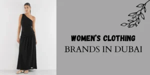 Top 10 Women Clothing Brands in Dubai