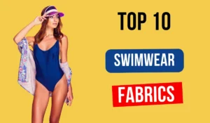 Top 10 Swimwear fabrics