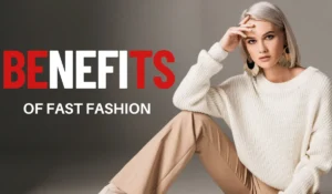 The Benefits of Fast Fashion