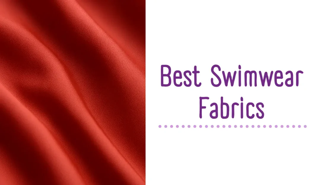 Top 10 Best Swimwear Fabrics