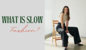 What is Slow Fashion