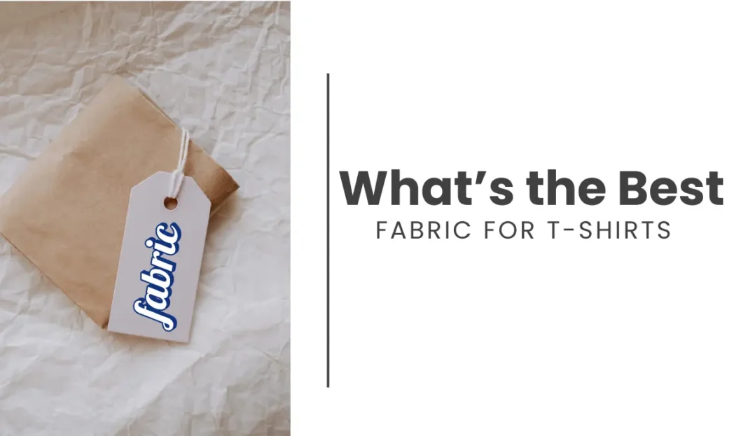 What’s the Best Fabric for T-shirts