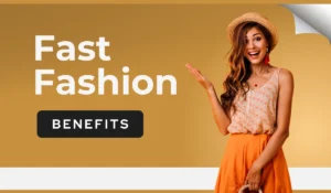 Benefits of fast fashion