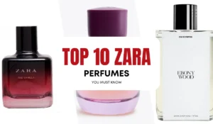 Top 10 Zara perfumes
