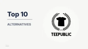 Top 10 Alternatives of Teepublic In 2026